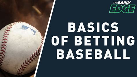 The basics of betting baseball .